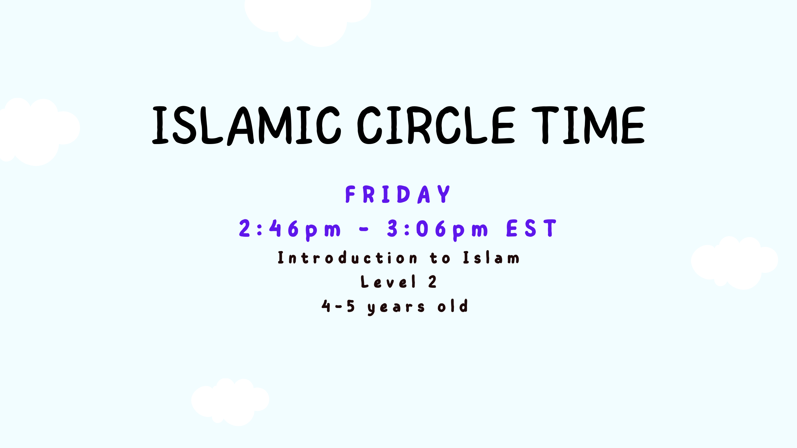 Islamic Circle Time Online (Friday 2:46 PM – 3:06 PM EST)