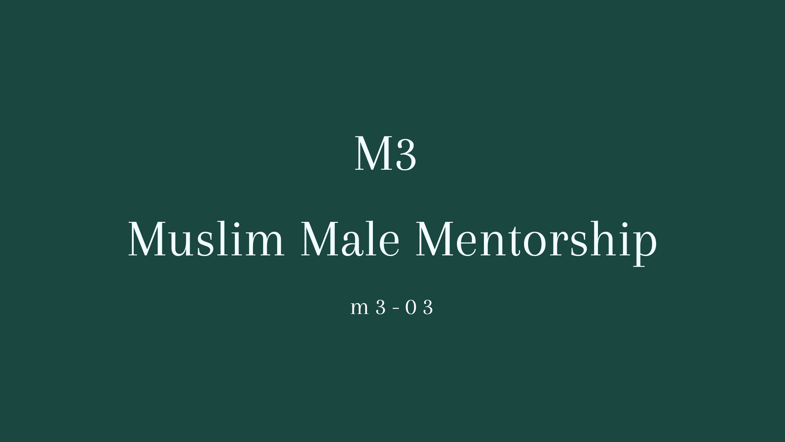 M3-02: MUSLIM MALE MENTORSHIP